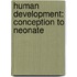 Human Development: Conception to Neonate