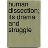 Human Dissection; Its Drama and Struggle door Lassek