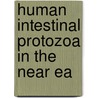 Human Intestinal Protozoa In The Near Ea door Wenyon
