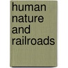 Human Nature And Railroads door Ivy Ledbetter Lee