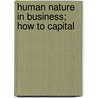 Human Nature In Business; How To Capital door Fred Charters Kelly