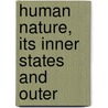 Human Nature, Its Inner States And Outer door William Walker Atkinson