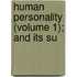 Human Personality (Volume 1); And Its Su