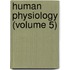 Human Physiology (Volume 5)