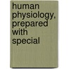 Human Physiology, Prepared With Special by Raymond