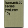 Humanistic Series (Volume 12) door University of Texas