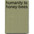Humanity To Honey-Bees