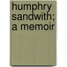 Humphry Sandwith; A Memoir door Thomas Humphry Ward