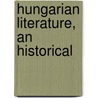 Hungarian Literature, An Historical by Emil Reich
