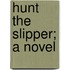Hunt The Slipper; A Novel