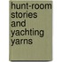 Hunt-Room Stories And Yachting Yarns