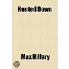 Hunted Down; A Mystery Solved door Max Hillary