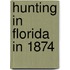 Hunting In Florida In 1874
