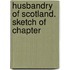 Husbandry Of Scotland. Sketch Of Chapter