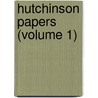 Hutchinson Papers (Volume 1) door Thomas Hutchison