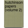 Hutchinson Papers (Volume 2) door Thomas Hutchinson