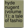 Hyde Nugent (Volume 1); A Tale Of Fashio door General Books