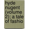 Hyde Nugent (Volume 2); A Tale Of Fashio by General Books