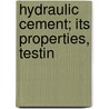 Hydraulic Cement; Its Properties, Testin door Frederick Putnam Spalding