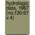 Hydrologic Data, 1967 (No.130:67 V.4)
