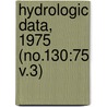 Hydrologic Data, 1975 (No.130:75 V.3) door California Dept of Water Resources