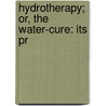 Hydrotherapy; Or, The Water-Cure: Its Pr door Joel Shew