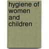 Hygiene Of Women And Children door Janet E. Lane-Claypon