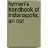 Hyman's Handbook Of Indianapolis; An Out