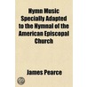 Hymn Music Specially Adapted To The Hymn by James Pearce