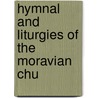 Hymnal And Liturgies Of The Moravian Chu by Moravian Church