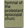 Hymnal Of The Protestant Episcopal Churc by Episcopal Church