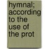 Hymnal; According To The Use Of The Prot