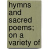 Hymns And Sacred Poems; On A Variety Of by Augustus Toplady