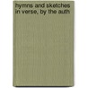 Hymns And Sketches In Verse, By The Auth by Margaret Fraser Tytler