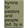 Hymns For Pastors And People [Ed. By E. by Samuel Dunn