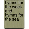 Hymns For The Week And Hymns For The Sea door William John Copeland