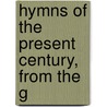 Hymns Of The Present Century, From The G door Professor John Kelly