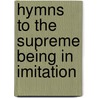 Hymns To The Supreme Being In Imitation door Edward King