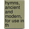 Hymns, Ancient And Modern, For Use In Th door Onbekend