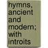 Hymns, Ancient And Modern; With Introits