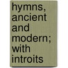 Hymns, Ancient And Modern; With Introits door Catherine Owen