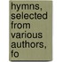 Hymns, Selected From Various Authors, Fo