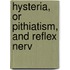 Hysteria, Or Pithiatism, And Reflex Nerv