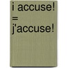 I Accuse! = J'Accuse! by Richard Grelling