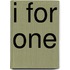 I For One