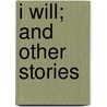 I Will; And Other Stories door Curtis May