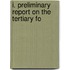 I. Preliminary Report On The Tertiary Fo