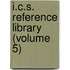 I.C.S. Reference Library (Volume 5)