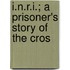 I.N.R.I.; A Prisoner's Story Of The Cros