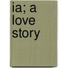 Ia; A Love Story door Sir Arthur Thomas Quiller-Couch